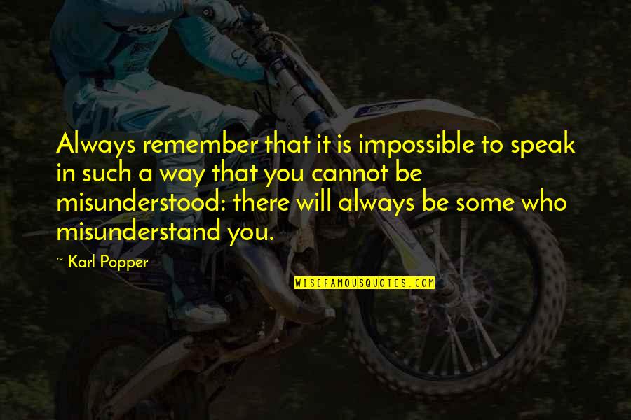 Popper Karl Quotes By Karl Popper: Always remember that it is impossible to speak