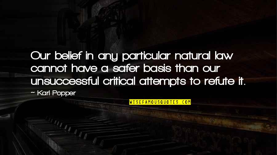 Popper's Quotes By Karl Popper: Our belief in any particular natural law cannot Popper's Quotes By Karl Popper: Our belief in any particular natural law cannot
