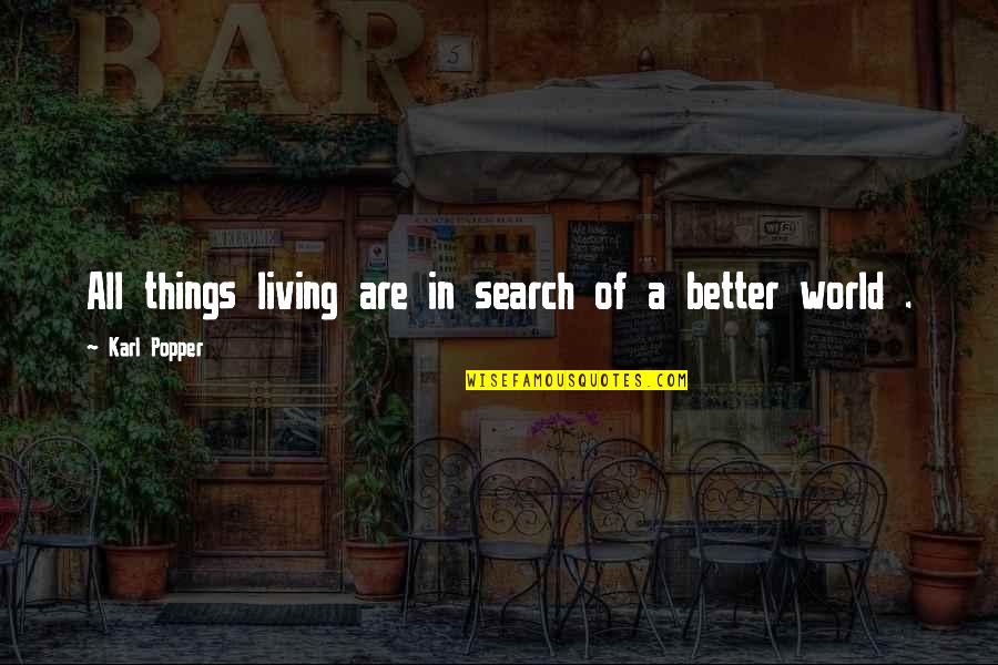 Popper's Quotes By Karl Popper: All things living are in search of a Popper's Quotes By Karl Popper: All things living are in search of a