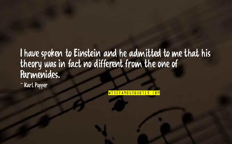 Popper's Quotes By Karl Popper: I have spoken to Einstein and he admitted Popper's Quotes By Karl Popper: I have spoken to Einstein and he admitted