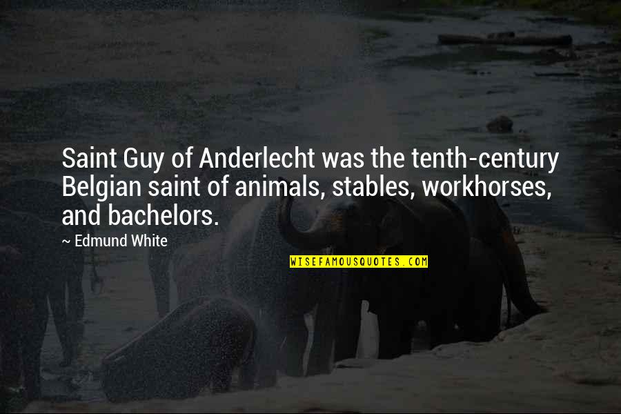 Poppers Training Quotes By Edmund White: Saint Guy of Anderlecht was the tenth-century Belgian Poppers Training Quotes By Edmund White: Saint Guy of Anderlecht was the tenth-century Belgian