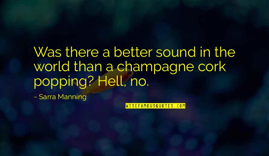 Popping Champagne Quotes By Sarra Manning: Was there a better sound in the world