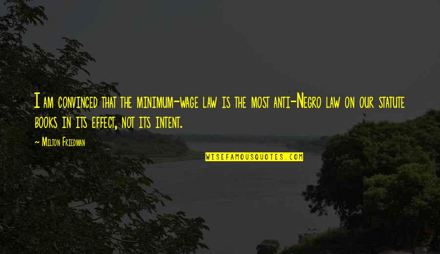 Popplewell Law Quotes By Milton Friedman: I am convinced that the minimum-wage law is