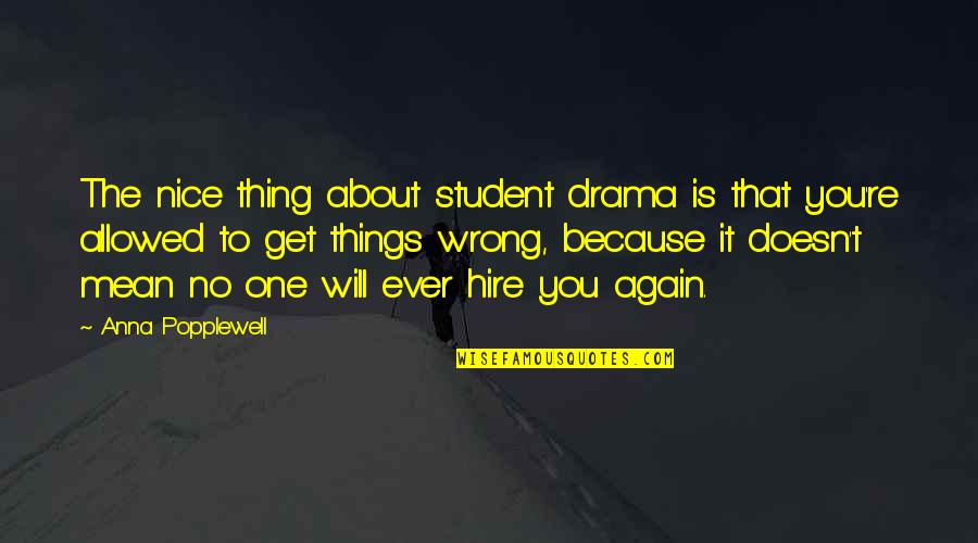 Popplewell Quotes By Anna Popplewell: The nice thing about student drama is that