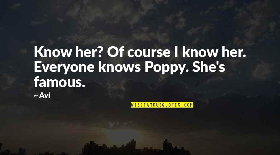 Poppy Best Quotes By Avi: Know her? Of course I know her. Everyone