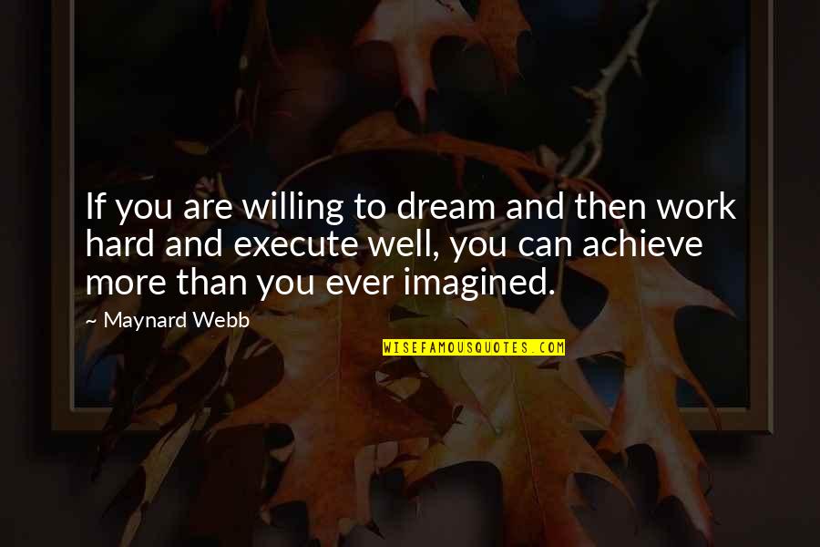 Poppy Delevingne Quotes By Maynard Webb: If you are willing to dream and then Poppy Delevingne Quotes By Maynard Webb: If you are willing to dream and then