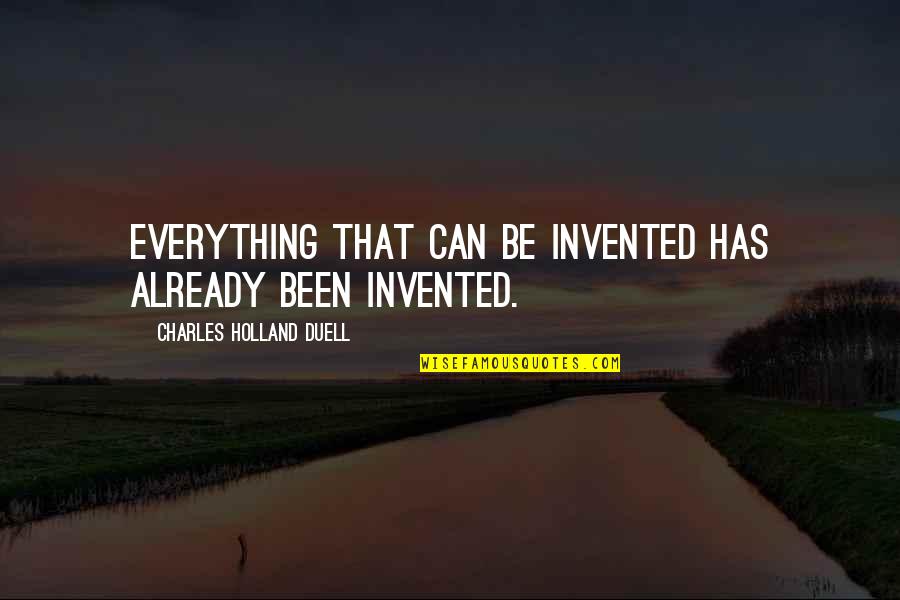 Poppy Seed Quotes By Charles Holland Duell: Everything that can be invented has already been
