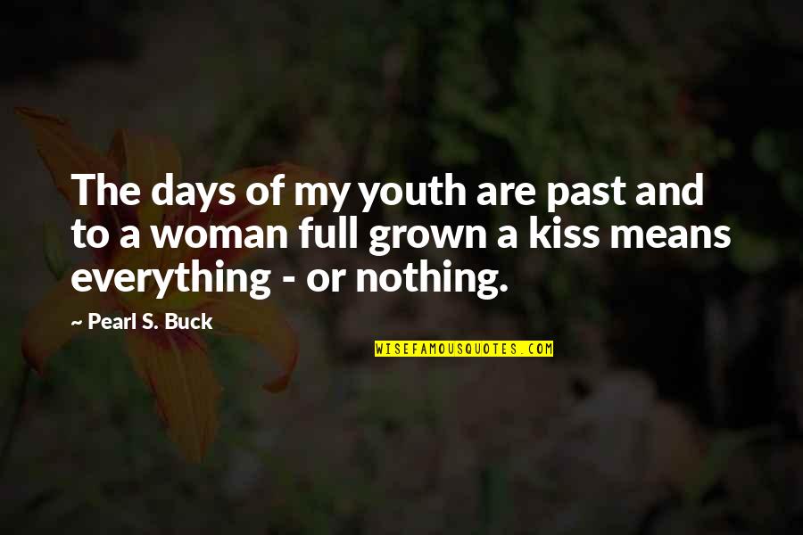 Poppy Seeds Quotes By Pearl S. Buck: The days of my youth are past and