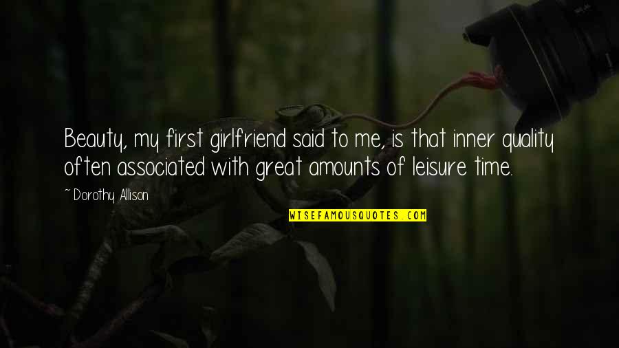Poprawne Bicie Quotes By Dorothy Allison: Beauty, my first girlfriend said to me, is