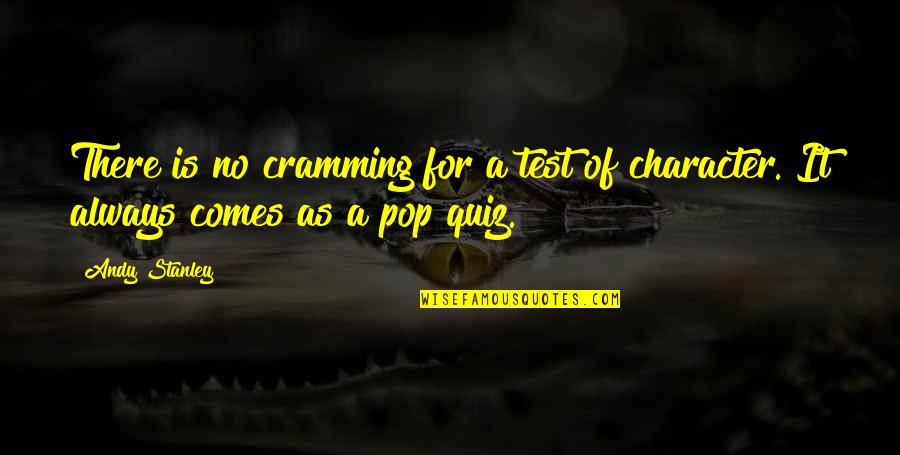 Pops Quotes By Andy Stanley: There is no cramming for a test of