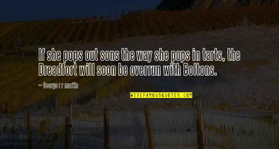 Pops Quotes By George R R Martin: If she pops out sons the way she