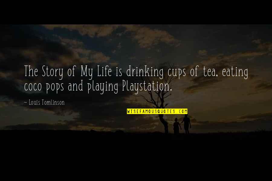 Pops Quotes By Louis Tomlinson: The Story of My Life is drinking cups