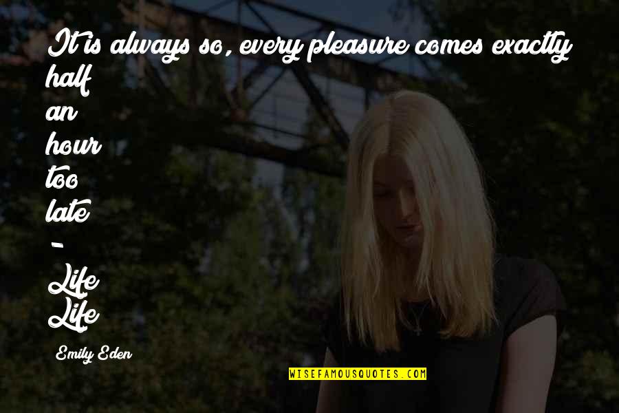 Pops Staples Quotes By Emily Eden: It is always so, every pleasure comes exactly