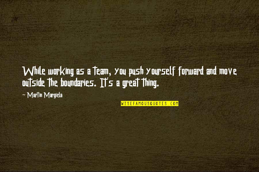 Pops Staples Quotes By Martin Margiela: While working as a team, you push yourself Pops Staples Quotes By Martin Margiela: While working as a team, you push yourself