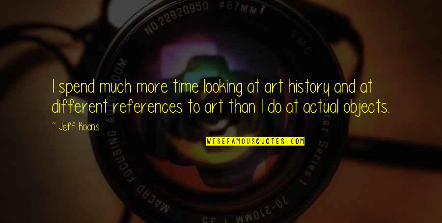 Popsicle Inspirational Quotes By Jeff Koons: I spend much more time looking at art Popsicle Inspirational Quotes By Jeff Koons: I spend much more time looking at art