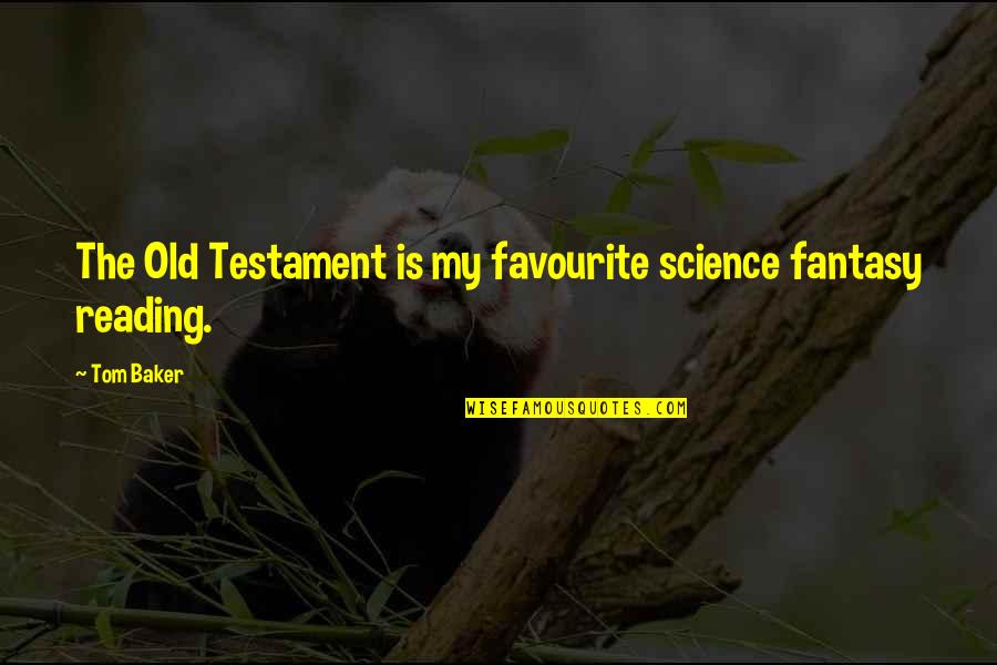 Popsicles Quotes By Tom Baker: The Old Testament is my favourite science fantasy
