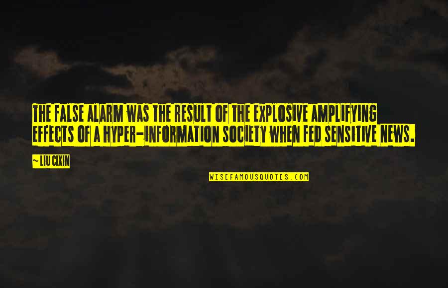 Popstars Song Quotes By Liu Cixin: The false alarm was the result of the Popstars Song Quotes By Liu Cixin: The false alarm was the result of the