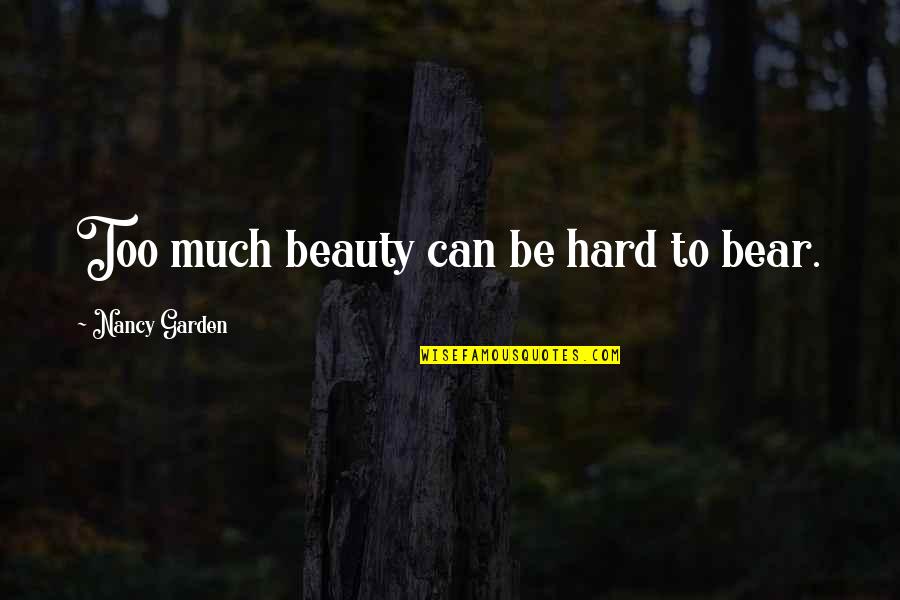 Poptropican 1 Quotes By Nancy Garden: Too much beauty can be hard to bear. Poptropican 1 Quotes By Nancy Garden: Too much beauty can be hard to bear.