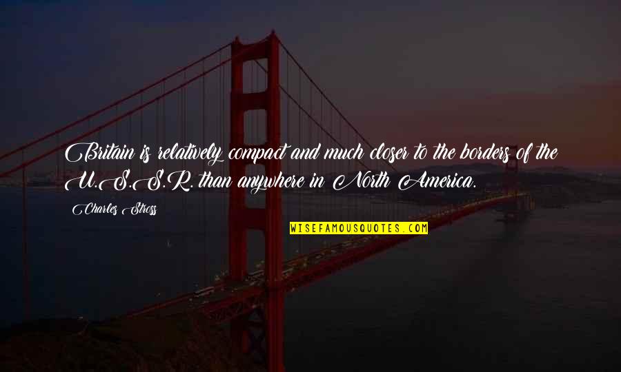 Popualtion Quotes By Charles Stross: Britain is relatively compact and much closer to Popualtion Quotes By Charles Stross: Britain is relatively compact and much closer to