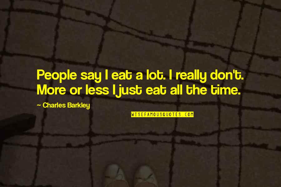 Populace Coffee Quotes By Charles Barkley: People say I eat a lot. I really