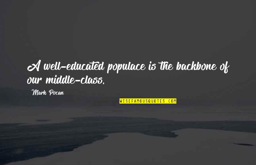 Populace Quotes By Mark Pocan: A well-educated populace is the backbone of our