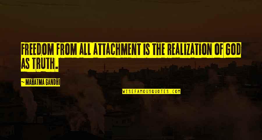 Popular 90s Quotes By Mahatma Gandhi: Freedom from all attachment is the realization of