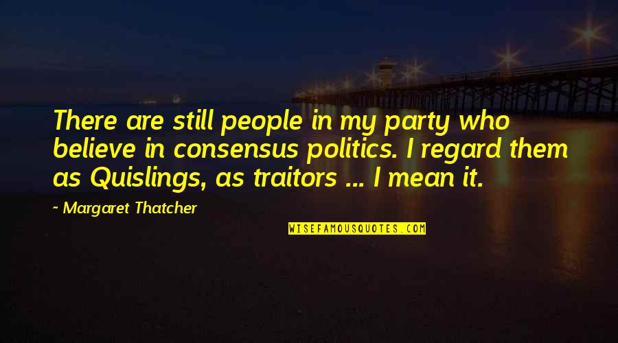 Popular And Electoral Votes Quotes By Margaret Thatcher: There are still people in my party who Popular And Electoral Votes Quotes By Margaret Thatcher: There are still people in my party who