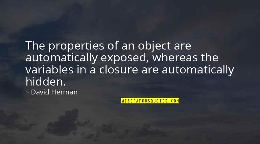 Popular Apps Quotes By David Herman: The properties of an object are automatically exposed,