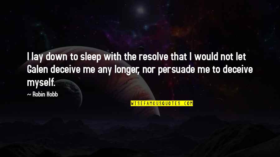 Popular Belgian Quotes By Robin Hobb: I lay down to sleep with the resolve