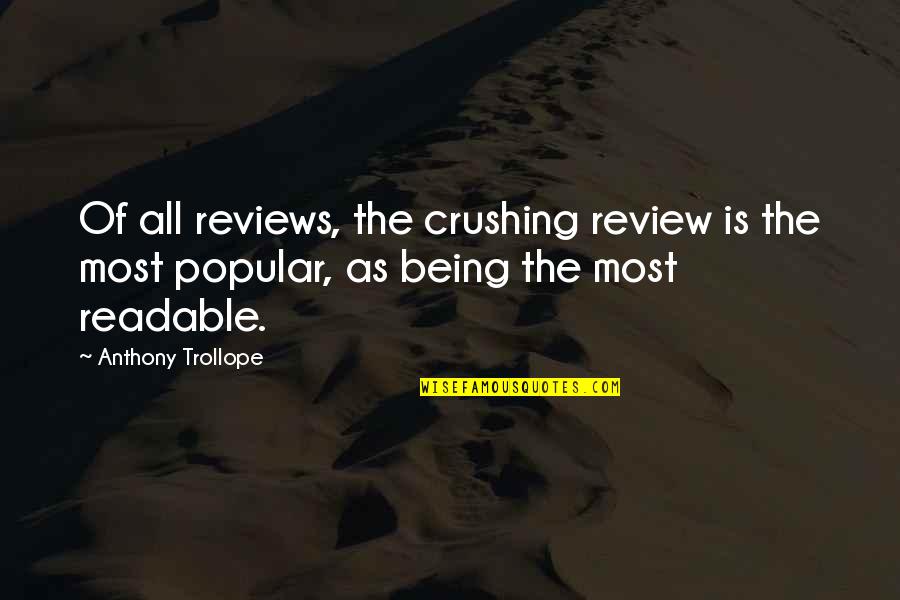 Popular Book Review Quotes By Anthony Trollope: Of all reviews, the crushing review is the
