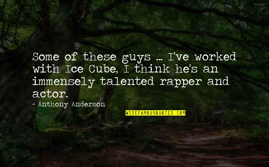 Popular Childrens Quotes By Anthony Anderson: Some of these guys ... I've worked with