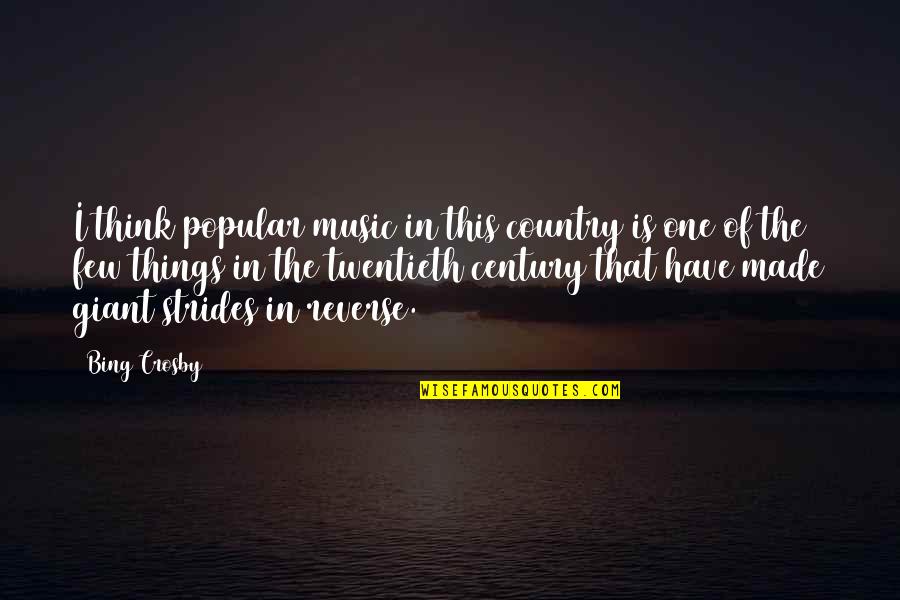 Popular Country Quotes By Bing Crosby: I think popular music in this country is