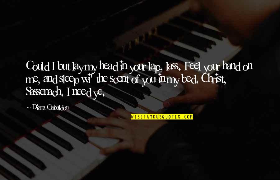 Popular Current Quotes By Diana Gabaldon: Could I but lay my head in your Popular Current Quotes By Diana Gabaldon: Could I but lay my head in your