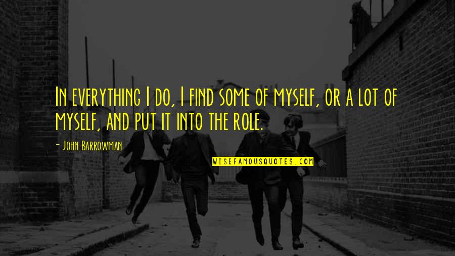 Popular Current Quotes By John Barrowman: In everything I do, I find some of Popular Current Quotes By John Barrowman: In everything I do, I find some of