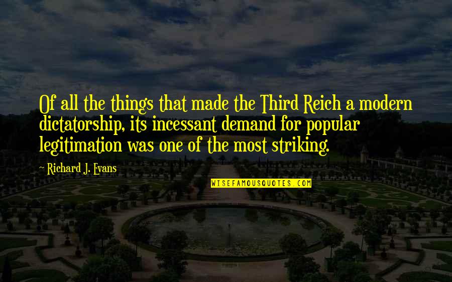 Popular Demand Quotes By Richard J. Evans: Of all the things that made the Third Popular Demand Quotes By Richard J. Evans: Of all the things that made the Third
