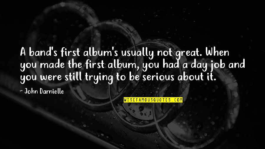 Popular Encouraging Quotes By John Darnielle: A band's first album's usually not great. When Popular Encouraging Quotes By John Darnielle: A band's first album's usually not great. When