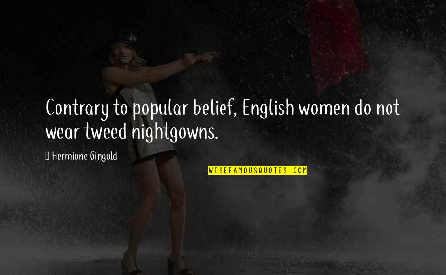 Popular English Quotes By Hermione Gingold: Contrary to popular belief, English women do not Popular English Quotes By Hermione Gingold: Contrary to popular belief, English women do not