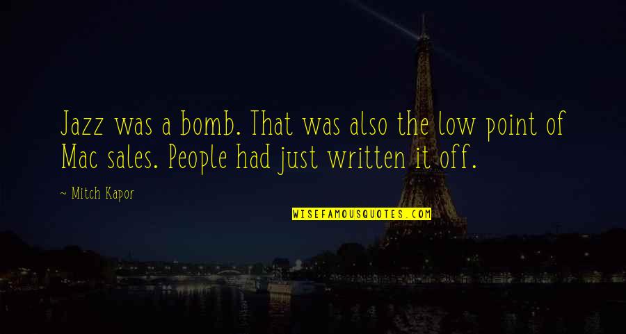 Popular Golden Girl Quotes By Mitch Kapor: Jazz was a bomb. That was also the Popular Golden Girl Quotes By Mitch Kapor: Jazz was a bomb. That was also the