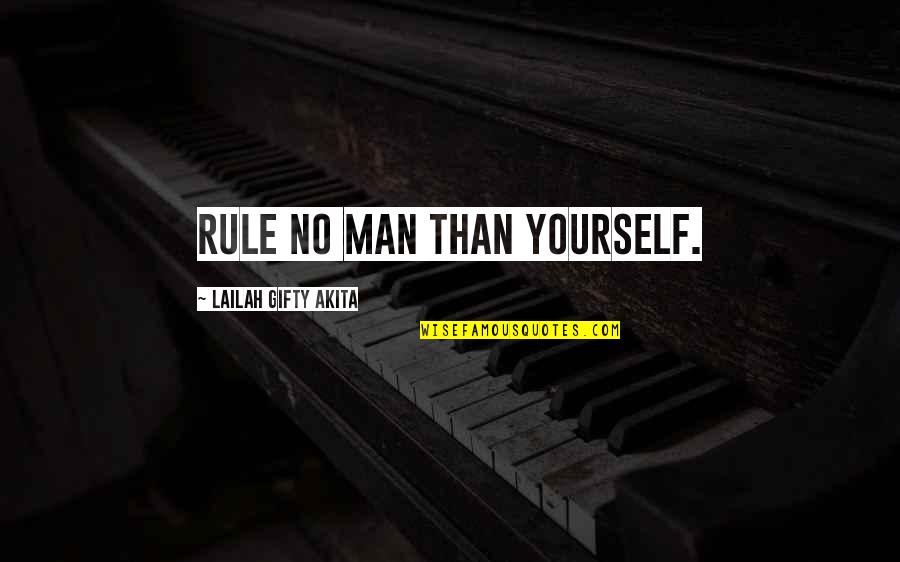 Popular Idioms And Quotes By Lailah Gifty Akita: Rule no man than yourself.