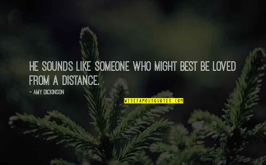 Popular Inspirational Quotes By Amy Dickinson: He sounds like someone who might best be Popular Inspirational Quotes By Amy Dickinson: He sounds like someone who might best be