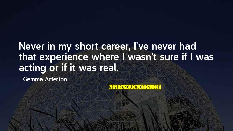 Popular Inspirational Quotes By Gemma Arterton: Never in my short career, I've never had Popular Inspirational Quotes By Gemma Arterton: Never in my short career, I've never had