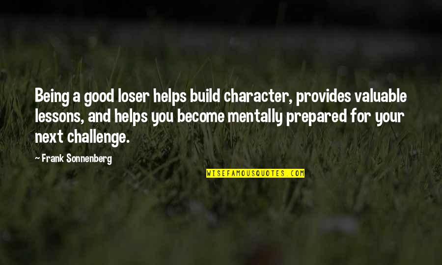 Popular Jersey Quotes By Frank Sonnenberg: Being a good loser helps build character, provides