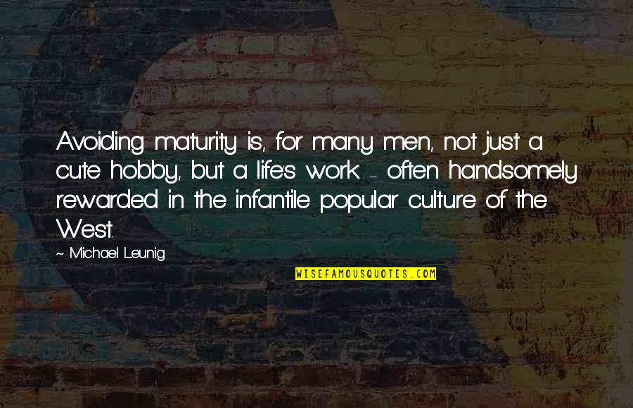 Popular Life Quotes By Michael Leunig: Avoiding maturity is, for many men, not just Popular Life Quotes By Michael Leunig: Avoiding maturity is, for many men, not just