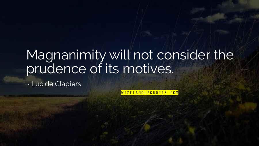 Popular Millennial Quotes By Luc De Clapiers: Magnanimity will not consider the prudence of its