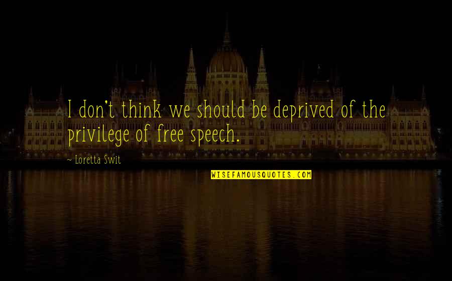 Popular Mlm Quotes By Loretta Swit: I don't think we should be deprived of