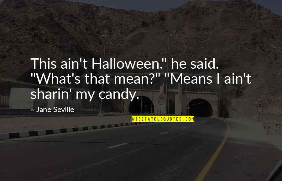 Popular Movie Lines Quotes By Jane Seville: This ain't Halloween." he said. "What's that mean?"