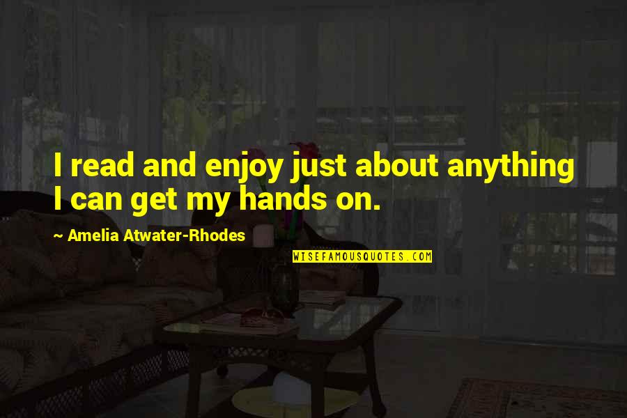 Popular One Tree Hill Quotes By Amelia Atwater-Rhodes: I read and enjoy just about anything I Popular One Tree Hill Quotes By Amelia Atwater-Rhodes: I read and enjoy just about anything I