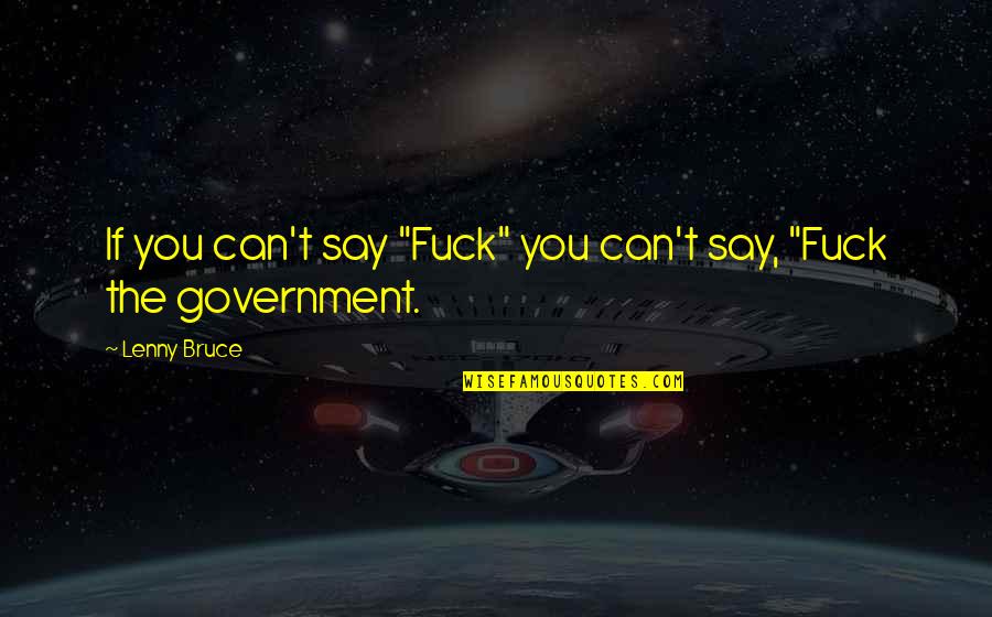 Popular One Tree Hill Quotes By Lenny Bruce: If you can't say "Fuck" you can't say,