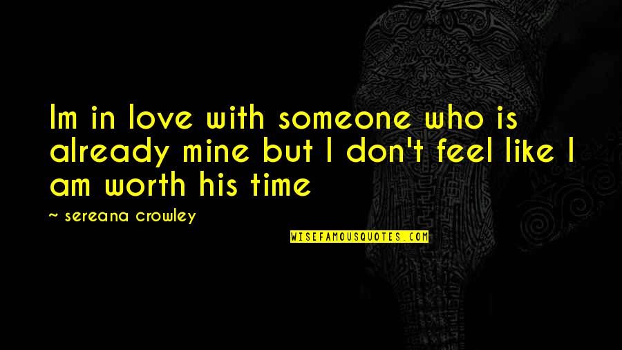 Popular Online Quotes By Sereana Crowley: Im in love with someone who is already