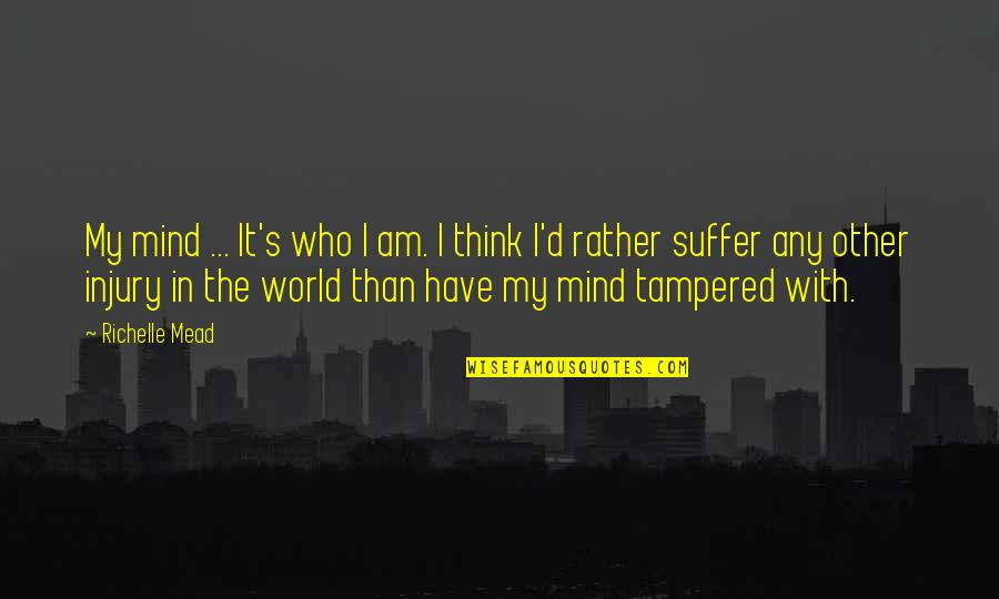 Popular Proverbs And Quotes By Richelle Mead: My mind ... It's who I am. I